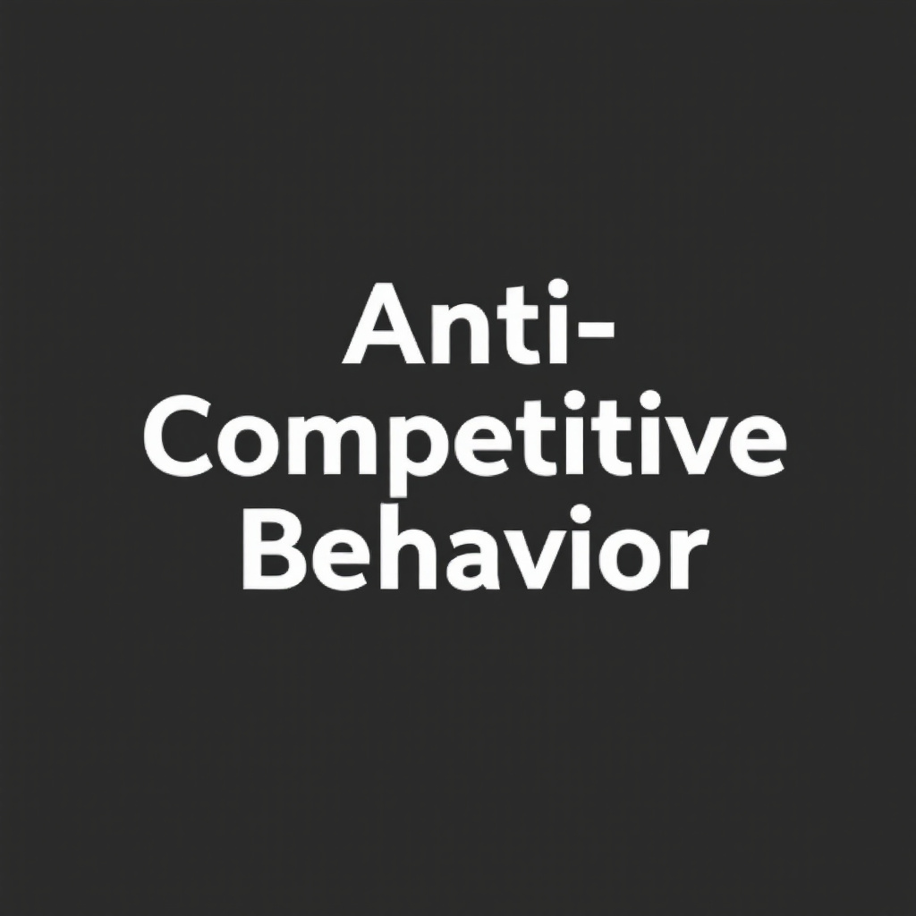 Anti-Competitive Behavior