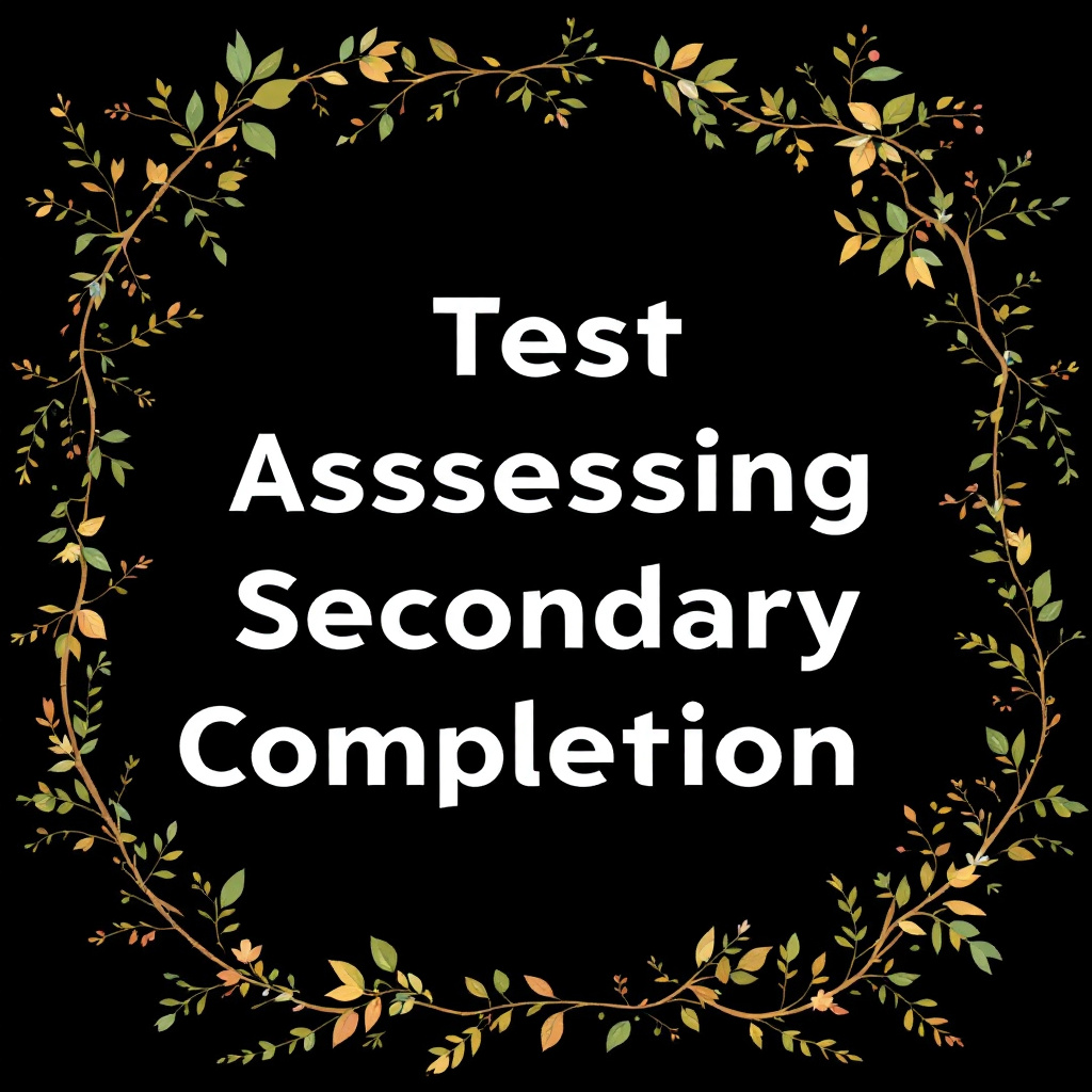 Test Assessing Secondary Completion